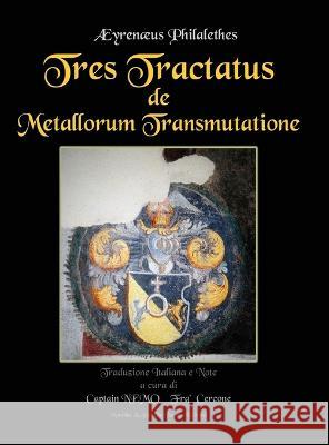 Tres Tractatus de Metallorum Transmutatione ?Rin?us Philalethes Captain Nemo Fra' Cercone 9781471004940