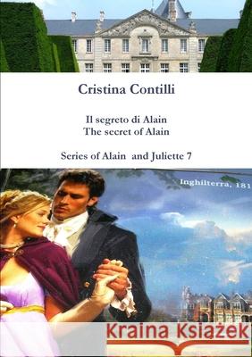 Il segreto di Alain / The secret of Alain Cristina Contilli 9781471006586 Lulu.com
