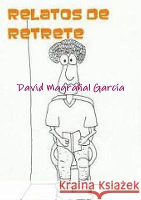 Relatos De Retrete David Magranal Garcia 9781471011795