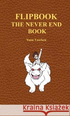 Flipbook the Never End Book Yann Tzorken 9781471018244 Lulu.com