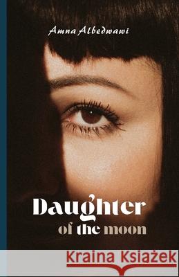 Daughter of the moon (English Edition) Amna Albedwawi 9781471018831 Lulu.com