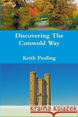 Discovering The Cotswold Way Keith Pauling 9781471023422