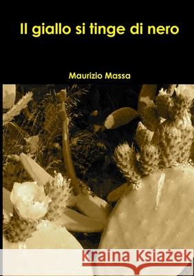 Il giallo si tinge di nero Maurizio Massa 9781471027819