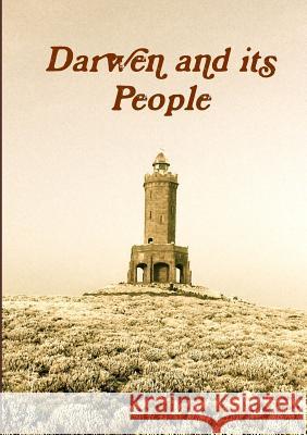 Darwen and Its People: History and Traditions of Darwen and Its People J.G. Shaw 9781471032905