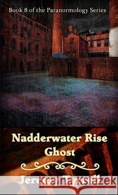 Nadderwater Rise Ghost Jeremy Tyrrell 9781471038808 Lulu.com