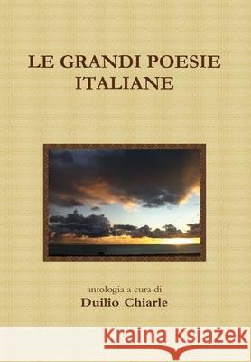 Le grandi poesie italiane Chiarle, Duilio 9781471038921 Lulu.com