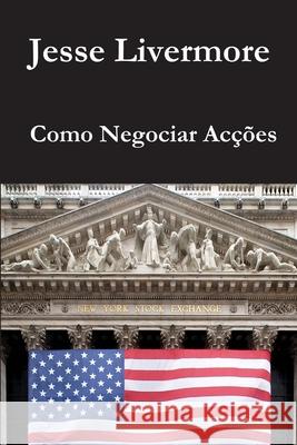Como Negociar Accoes Jesse Livermore 9781471039263 Lulu.com