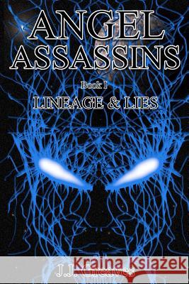 Angel Assassins - Book I - Lineage & Lies J J Greaves 9781471039522 Lulu.com