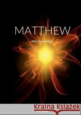 Matthew: Bible Commentary Kenneth Napier 9781471040177 Lulu.com