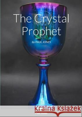 The Crystal Prophet Paul Jones 9781471044427