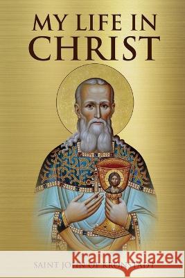 My Life in Christ Saint John of Kronstadt Nun Christina Anna Skoubourdis 9781471046407