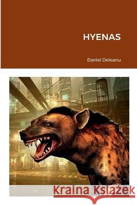 Hyenas Daniel Deleanu 9781471058721 Lulu.com