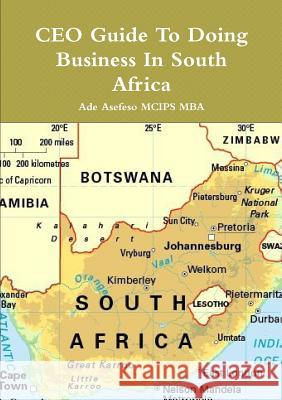 CEO Guide To Doing Business In South Africa Ade Asefeso MCIPS MBA 9781471064319