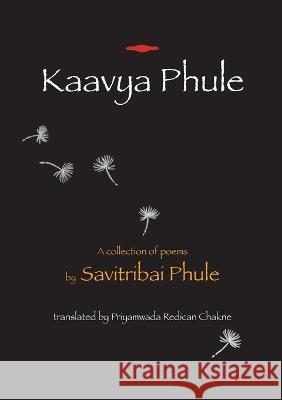 Kaavya Phule: a collection of poems Savitribai Phule Priyamwada Redica 9781471065088 Lulu.com