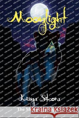 Moonlight: The Moonlight Saga 1 Kiana Sikora 9781471070198