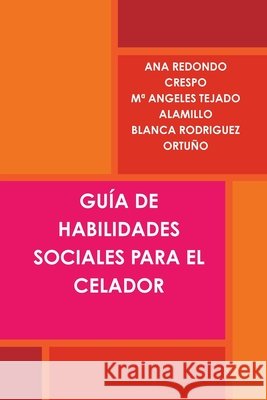 Gu?a de Habilidades Sociales Para El Celador Ana Redondo Crespo Ma Angeles Tejado Alamillo Blanca Rodriguez Ortu?o 9781471071072