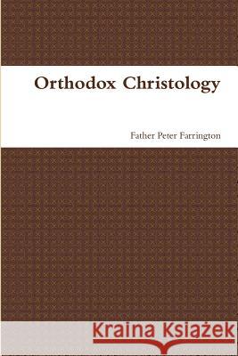 Orthodox Christology Father Peter Farrington 9781471071935