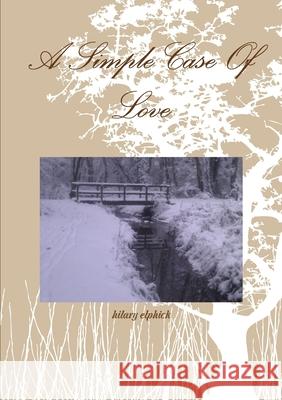 A Simple Case Of Love hilary elphick 9781471078552