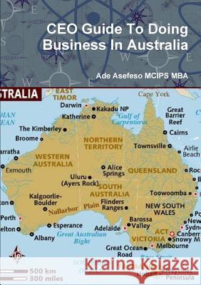 CEO Guide To Doing Business In Australia Asefeso McIps Mba, Ade 9781471082351