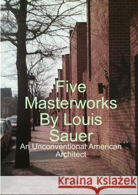 Five Masterworks by Louis Sauer Antonino Saggio 9781471083259