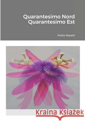 Quarantesimo Nord Quarantesimo Est Potito Maselli 9781471087370 Lulu.com