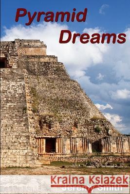 Pyramid Dreams Jeremy Smith 9781471091605