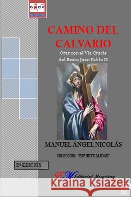 Camino del Calvario Manuel Angel Nicola 9781471095931 Lulu.com