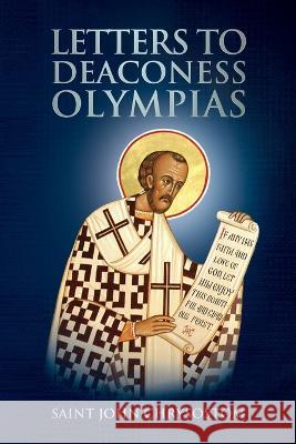 Letters to Deaconess Olympias Saint John Chrysostom, Nun Christina, Anna Skoubourdis 9781471098277