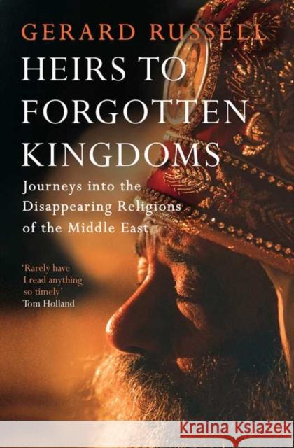 Heirs to Forgotten Kingdoms Gerard Russell 9781471114717