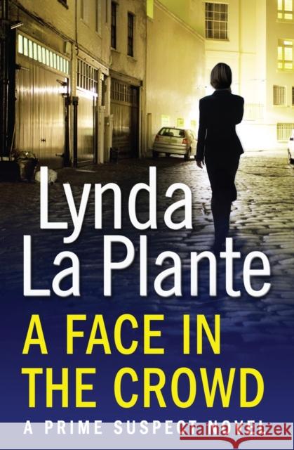 Prime Suspect 2: A Face in the Crowd Lynda La Plante 9781471114922 Simon & Schuster Ltd