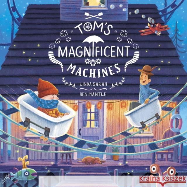 Tom's Magnificent Machines Linda Sarah 9781471122460 Simon & Schuster Ltd