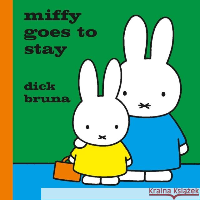 Miffy Goes to Stay Dick Bruna 9781471123375