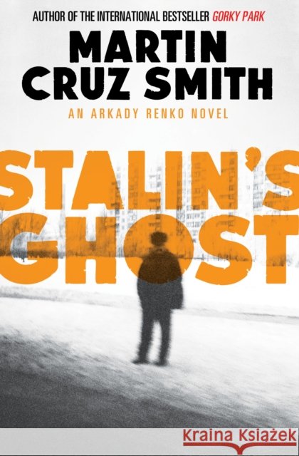 Stalin's Ghost Martin Cruz Smith 9781471131141 Simon & Schuster Ltd