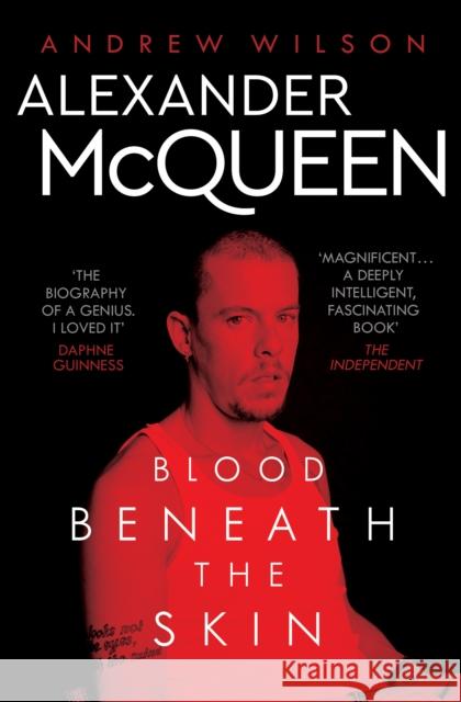 Alexander McQueen: Blood Beneath the Skin Andrew Wilson 9781471131806