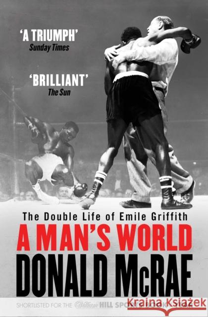 A Man's World: The Double Life of Emile Griffith Donald McRae 9781471132360