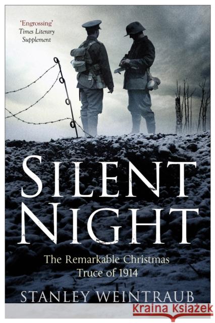 Silent Night: The Remarkable Christmas Truce Of 1914 Stanley Weintraub 9781471135194 Simon & Schuster Ltd