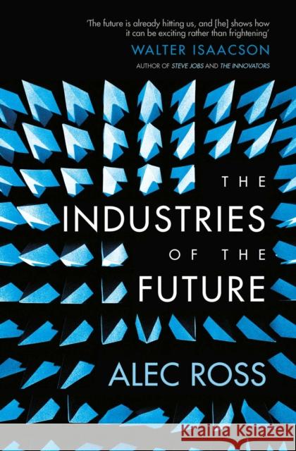 The Industries of the Future Ross, Alec 9781471135262