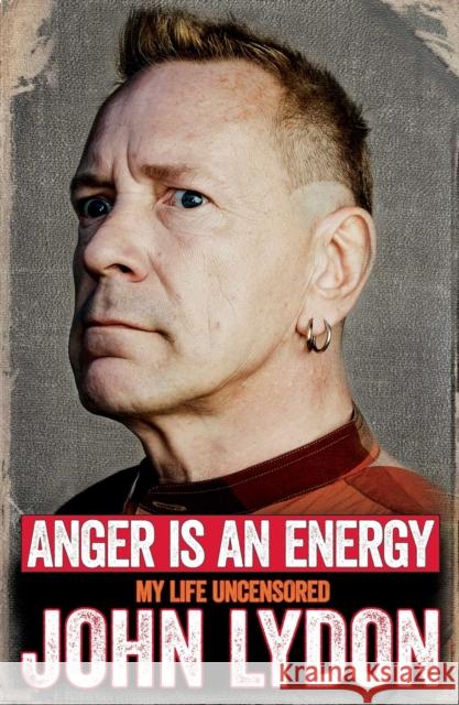 Anger is an Energy: My Life Uncensored John Lydon 9781471137211 Simon & Schuster Ltd