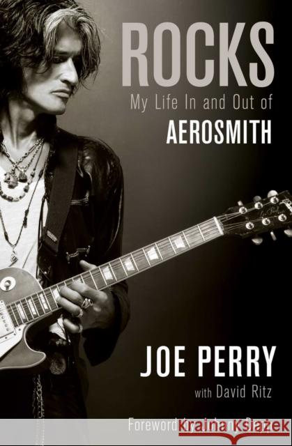 Rocks: My Life in and out of Aerosmith Joe Perry 9781471138621