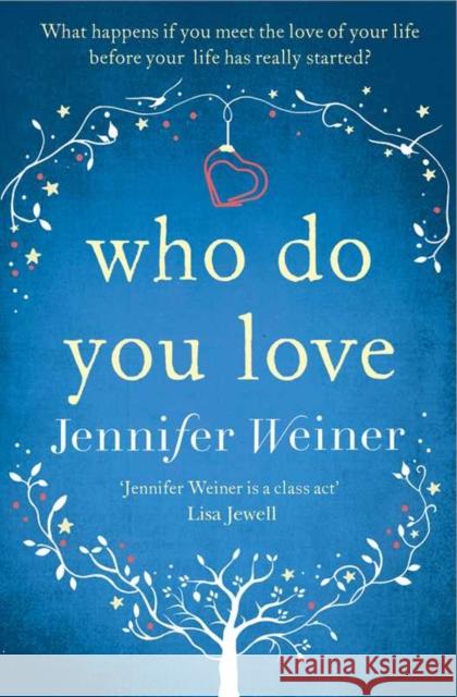Who do You Love Jennifer Weiner 9781471139680