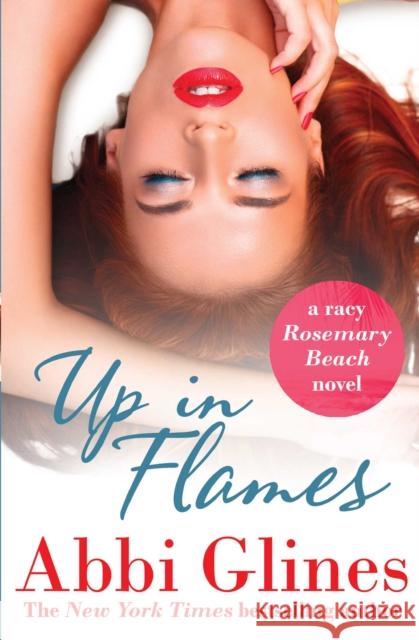 Up in Flames : A Rosemary Beach novel Abbi Glines 9781471144714 SIMON & SCHUSTER