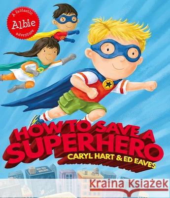 How to Save a Superhero Caryl Hart 9781471144783 Simon & Schuster Ltd