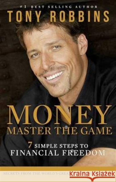 Money Master the Game: 7 Simple Steps to Financial Freedom Robbins, Tony 9781471148613