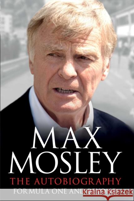 Formula One and Beyond Max Mosley 9781471150203
