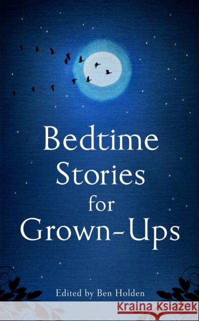 Bedtime Stories for Grown-ups Ben Holden 9781471153754