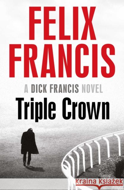Triple Crown Francis, Felix 9781471155499