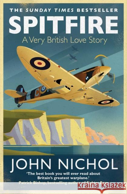 Spitfire: A Very British Love Story John Nichol 9781471159237 Simon & Schuster Ltd