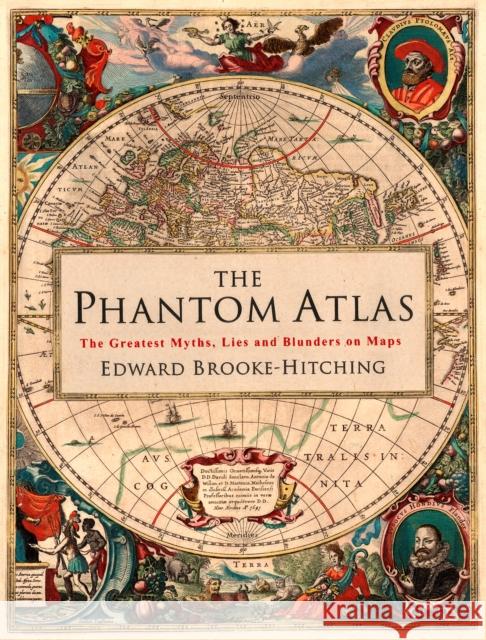 The Phantom Atlas: The Greatest Myths, Lies and Blunders on Maps Brooke-Hitching Edward 9781471159459 Simon & Schuster Ltd