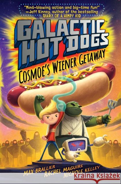 Galactic HotDogs: Cosmoe's Wiener Getaway Brallier, Max 9781471160424