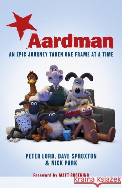 Aardman: An Epic Journey: Taken One Frame at a Time Park, Nick 9781471164743